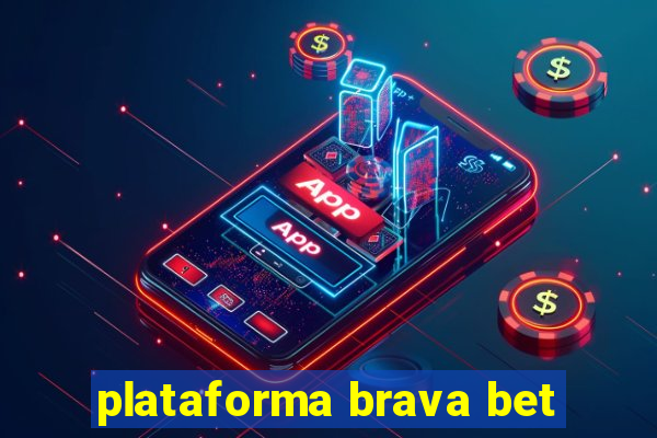 plataforma brava bet